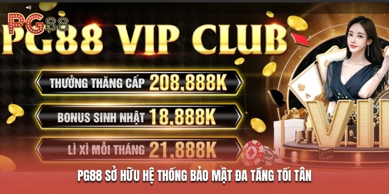 PG88 sở hữu hệ thống bảo mật đa tầng tối tân